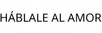 HÁBLALE AL AMOR