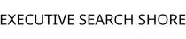 EXECUTIVE SEARCH SHORE