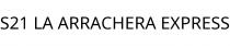 S21 LA ARRACHERA EXPRESS