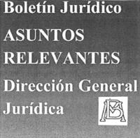 BOLETIN JURIDICO ASUNTOS RELEVANTES DIRECCIÓN GENERAL JURÍDICA BM