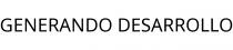 GENERANDO DESARROLLO