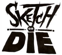 SKETCH OR DIE