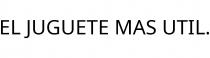 EL JUGUETE MAS UTIL.