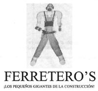 FERRETERO´S ¡LOS PEQUEÑOS GIGANTES DE LA CONSTRUCCIÓN!