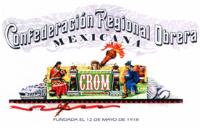 CONFEDERACIÓN REGIONAL OBRERA MEXICANA; CROM; FUNDADA EL 12 DE MAYO DE 1918