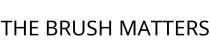 THE BRUSH MATTERS