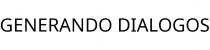 GENERANDO DIALOGOS