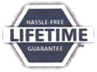 LIFETIME HASSLE-FREE GUARANTEE