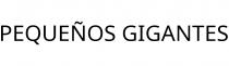 PEQUEÑOS GIGANTES