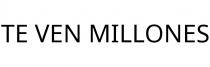 TE VEN MILLONES