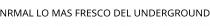 NRMAL LO MAS FRESCO DEL UNDERGROUND