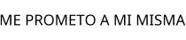 ME PROMETO A MI MISMA
