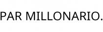 PAR MILLONARIO.