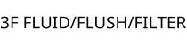 3F FLUID/FLUSH/FILTER