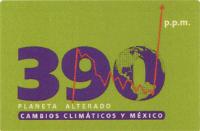 390 PLANETA ALTERADO CAMBIOS CLIMÁTICOS Y MÉXICO P.P