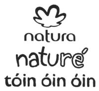 NATURA NATURÉ TÓIN ÓIN ÓIN
