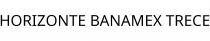 HORIZONTE BANAMEX TRECE