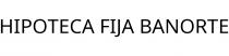 HIPOTECA FIJA BANORTE