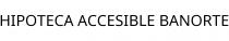HIPOTECA ACCESIBLE BANORTE