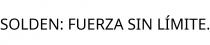 SOLDEN; FUERZA SIN LÍMITE.