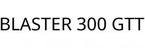 BLASTER 300 GTT