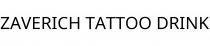 ZAVERICH TATTOO DRINK
