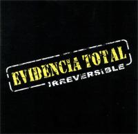 EVIDENCIA TOTAL IRREVERSIBLE