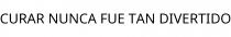 CURAR NUNCA FUE TAN DIVERTIDO