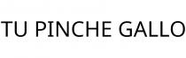 TU PINCHE GALLO