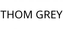 THOM GREY