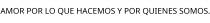 AMOR POR LO QUE HACEMOS Y POR QUIENES SOMOS.