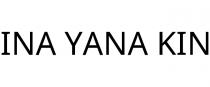 INA YANA KIN
