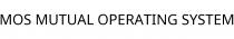 MOS MUTUAL OPERATING SYSTEM