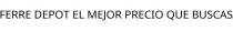 FERRE DEPOT EL MEJOR PRECIO QUE BUSCAS