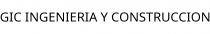 GIC INGENIERIA Y CONSTRUCCION