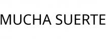 MUCHA SUERTE