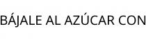 BÁJALE AL AZÚCAR CON