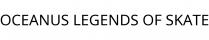 OCEANUS LEGENDS OF SKATE