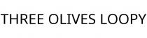 THREE OLIVES LOOPY