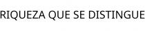 RIQUEZA QUE SE DISTINGUE