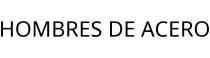 HOMBRES DE ACERO