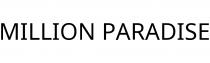 MILLION PARADISE