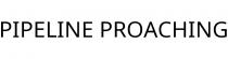 PIPELINE PROACHING