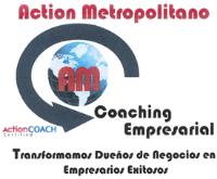 AM ACTION METROPOLITANO TRANSFORMAMOS DUEÑOS DE NEGOCIOS EN EMPRESARIOS EXITOSOS