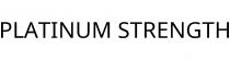 PLATINUM STRENGTH