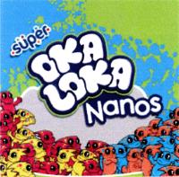 SUPER OKA LOKA NANOS