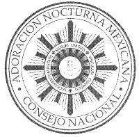 ADORACION NOCTURNA MEXICANA CONSEJO NACIONAL SACRAMENTUM PIETATIS SIGNUM UNITATIS VINCULUM CHARITATIS