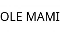 OLE MAMI