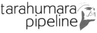 TARAHUMARA PIPELINE