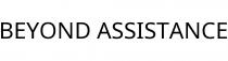 BEYOND ASSISTANCE
